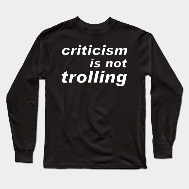 Criticism is not trolling: message to the media Long Sleeve T-Shirt by F-for-Fab